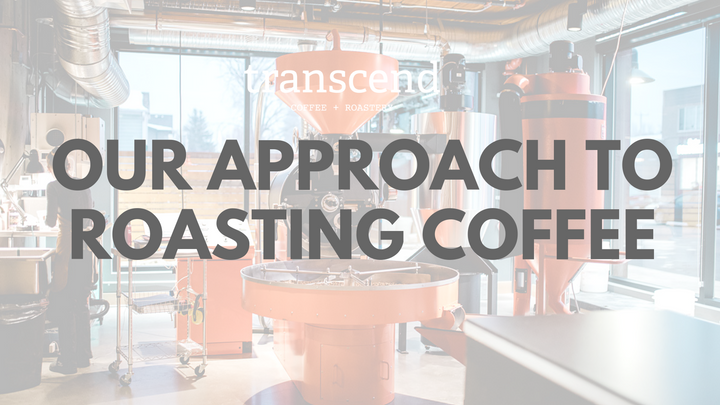 Our Approach to Roasting Coffee