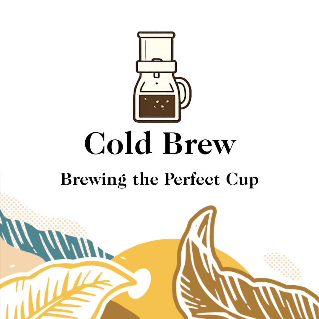 Brewing the Perfect Cup of Cold Brew